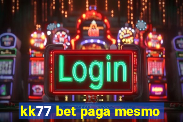 kk77 bet paga mesmo